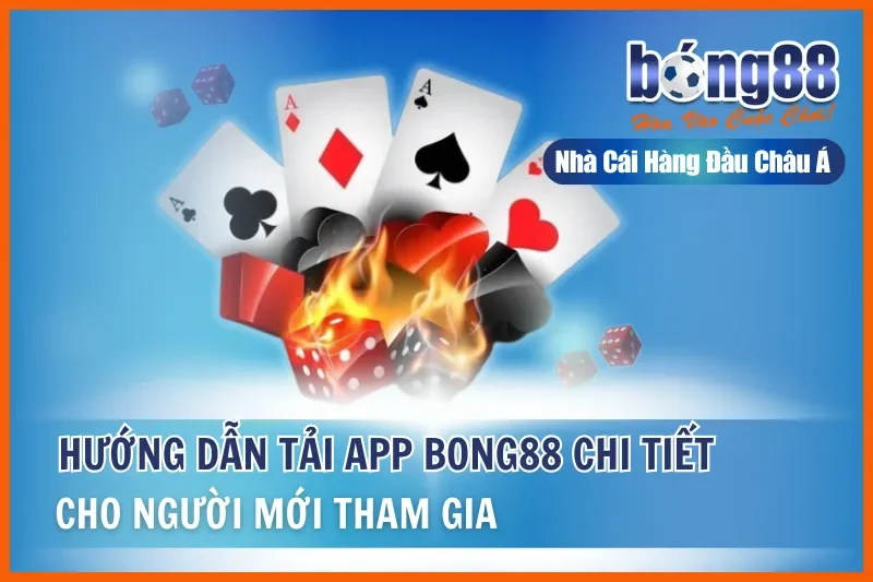 Hướng Dẫn Tải App Bong88 Chi Tiết Cho Người Mới Tham Gia
