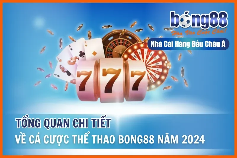 Tổng Quan Chi Tiết Về Cá Cược Thể Thao Bong88 Năm 2024 2 Tổng Quan Chi Tiết Về Cá Cược Thể Thao Bong88 Năm 2024