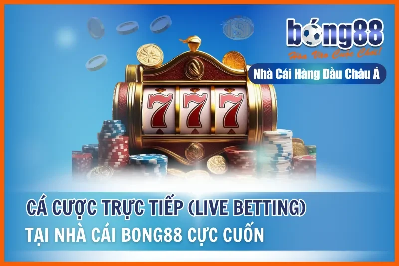 Xem Trận Cá Cược Trực Tiếp Bong88 (Live Betting) Tại Nhà Cái 1 Xem Trận Cá Cược Trực Tiếp Bong88 (Live Betting) Tại Nhà Cái