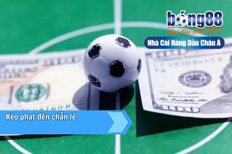 Kèo phạt đền chẵn lẻ