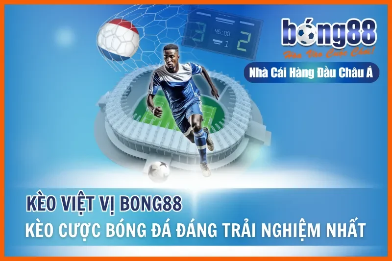 Kèo Việt Vị - Kèo Cược Bóng Đá Đáng Trải Nghiệm Nhất Bong88 9 Kèo Việt Vị