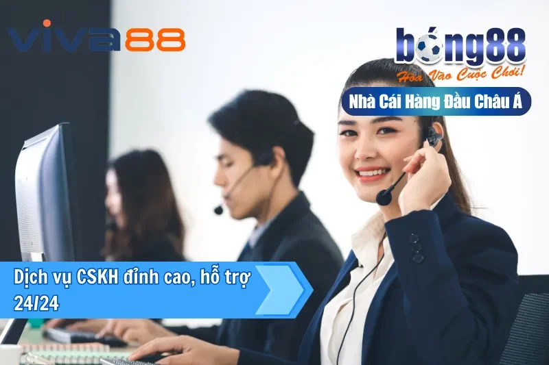Đại Lý Viva88 6 CSKH đỉnh cao với sự hỗ trợ mạnh mẽ 24/7